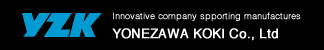 YZK Innovative company supporting manufacturers Yonezawa Koki Co., Ltd. home